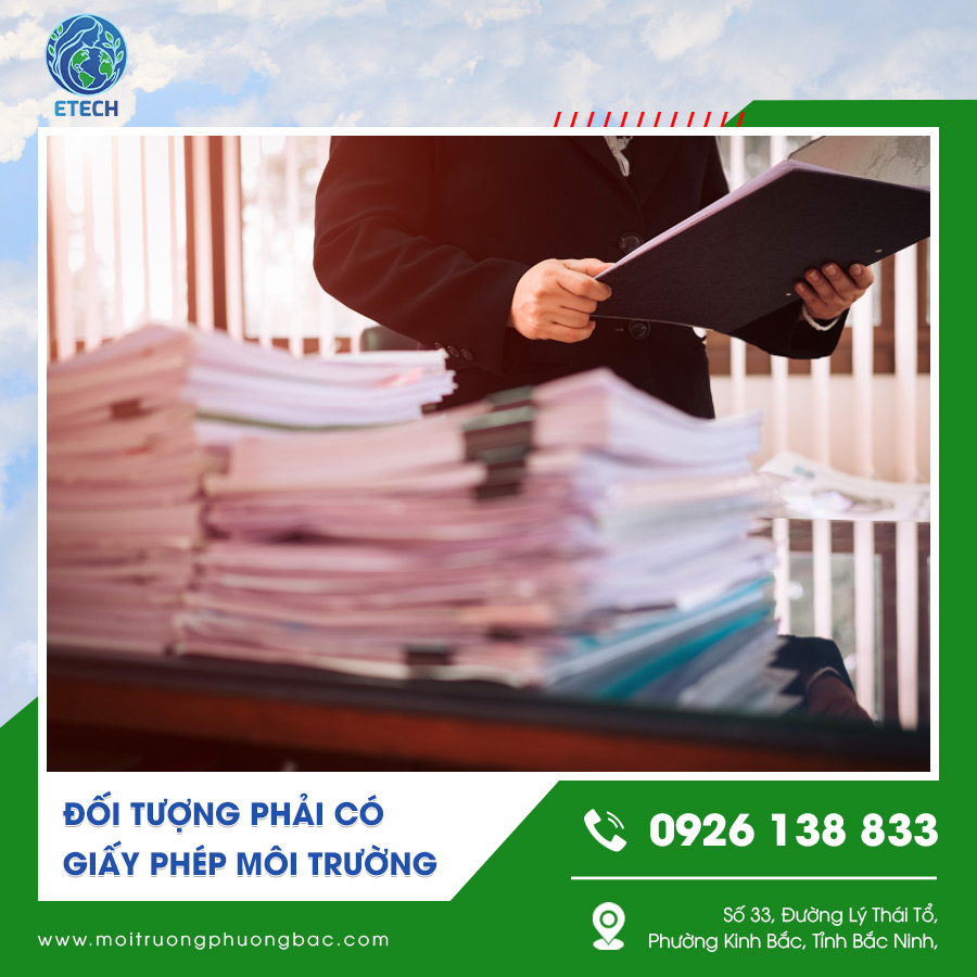 Đối tượng phải có giấy phép môi trường theo quy định pháp luật Đối tượng phải có giấy phép môi trường theo quy định pháp luật