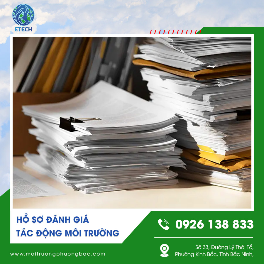 Hồ sơ đánh giá tác động môi trường theo quy định Hồ sơ đánh giá tác động môi trường theo quy định